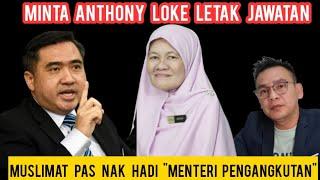 ANTHONY LOKE LETAK JAWATAN- MUSLIMAT PAS MELAKA! PAS NAK HADI AWANG JADI MENTERI PENGANGKUTAN KE?