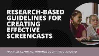 Research-Based Guidelines for Creating Effective Screencasts