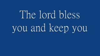 The lord bless you and keep you