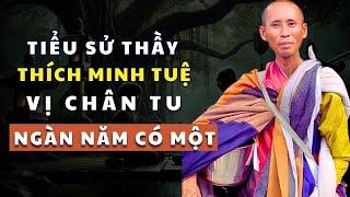 Sư Minh Tuệ Là Ai? Tiểu Sử Thầy Thích Minh Tuệ, Vị Chân Tu Ngàn Năm Có Một Tại Việt Nam!