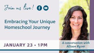 Embracing Your Unique Homeschool Journey: A Conversation with Allison Ryver