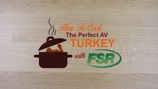 How to cook the Perfect AV Turkey with FSR!