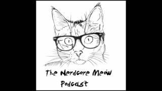 NerdcoreMeow Podcast Episode 1