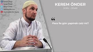 Paralı gün yapmak caiz mi? / Kerem Önder