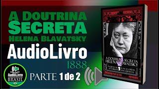 (PARTE 1) Áudio Livro: A Doutrina Secreta - Helena Blavatsky - PORTUGUÊS - COMPLETO PT-BR