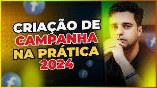 PASSO A PASSO - CRIAÇÃO DE CAMPANHA NO FACEBOOK ADS, NA PRÁTICA ATUALIZADO - TUTORIAL COMPLETO 2024