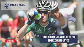 Eddie Dunbar - Leave Ineos for BikeExchange-Jayco