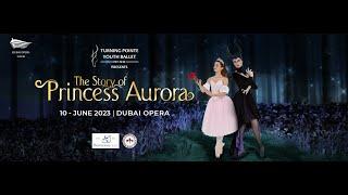 TURNING POINTE 2023 THE STORY OF PRINCESS AURORA SHOW 2