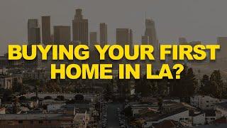 Here’s what you should consider when buying your first home in LA