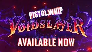 Pistol Whip - VOIDSLAYER Launch Trailer | Action-Rhythm VR Game