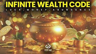 777 Hz Frequency of Luck, Money & Abundance: Infinite Wealth Code