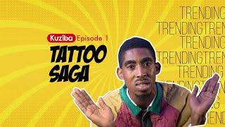 Kuziba Trends : "Tattoo Saga" 