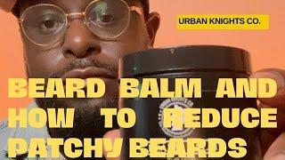 Beard Balm  How To Reduce Patchy Beards with Urban Knights Co.