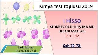 ATOMUN QURULUŞUNA AİD HESABLAMALAR .TEST 1--52. Səh.70-72. KİMYA TEST TOPLUSU 2019