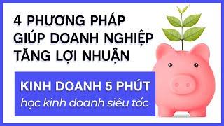 4 Phương Pháp Giúp Doanh Nghiệp Tăng Lợi Nhuận | Kinh Doanh 5 Phút #kinhdoanh5phut #kinhdoanh