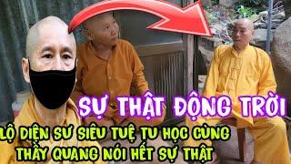 Lộ Diện Sư Siêu Tuệ Từng Tu Học Cùng Thầy Quang Nói Hết Sự thật Chùa Phât Quang