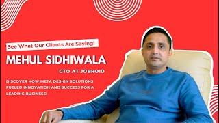 Client Testimonial | Mehul Siddhiwala Shares His Experience with MetaDesign Solutions