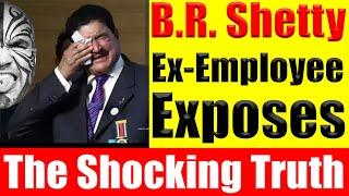 BR. Shetty EXPOSED - Ex-Employee Shares Shocking Truth Of BR Shetty & NMC