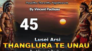 Pasaltha Thanglura te unau - 45 | By Vincent Pachuau