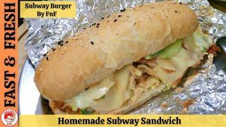 How To Make Subway Sandwich at Home | New Chicken SUBWAY Sandwich Recipe by Fast & Fresh