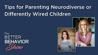 Tips for Parenting Neurodiverse or Differently Wired Children