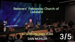 ️ Believers' Fellowship Church of Lakeland  March 01, 2025 | Saturday PM |  2of 5  | Dan Mohler