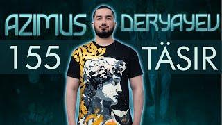 155 TÄSIR - AZIMUS DERYAYEV (documentary film 2024)