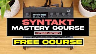 FREE ELEKTRON SYNTAKT COURSE: Syntakt Introductory Course [Syntakt Mastery Course Series]