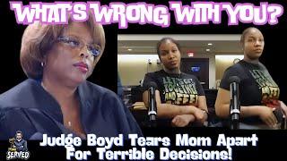 Judge Boyd Tears Apart Negligent Mother For Making Terrible Decisions. (Update coming if provided)