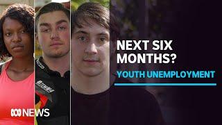 For these unemployed young people the next six months is looking tough | ABC News