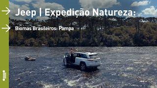 Jeep | Expedição Natureza: Biomas Brasileiros | Episódio 6 - Pampas