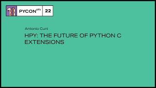 HPy: the future of Python C extensions - Antonio Cuni