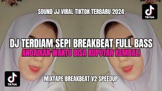 DJ ANDAIKAN WAKTU BISA KUPUTAR KEMBALI BREAKBEAT FULL BASS DJ TERDIAM SEPI JEDAG JEDUG TERBARU 2024