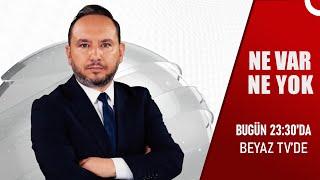 Ne Var Ne Yok Bugün 23:30'da Beyaz Tv'de