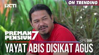 Yayat Abis Kena Sindiran Pedes Terus Dari Agus - PREMAN PENSIUN 7