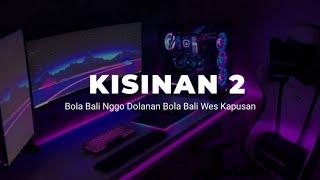 DJ BOLA BALI NGGO DOLANAN BOLA BALI WES KAPUSAN( KISINAN 2 VIRAL TIKTOK )