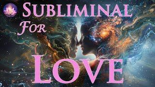 Powerful Subliminal Love Affirmations: Become A Magnet for PURE LOVE, Attract Your Soulmate (432Hz)