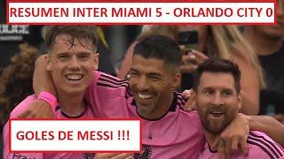 GOLES DE MESSI INTER MIAMI - INTER MIAMI 5 - ORLANDO CITY 0 - RESUMEN COMPLETO