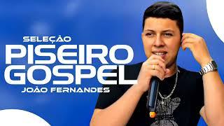 JOÃO FERNANDES [PISEIRO GOSPEL ATUALIZADO 2024]