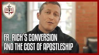 Fr. Rich's Conversion and the Cost of Apostleship - Sunday Gospel Reflection