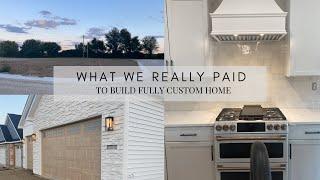 BUIDING A CUSTOM HOME IN 2023 | WHAT WE REALLY PAID