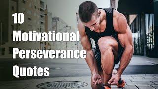 10 Motivational Perseverance Quotes to Make You Stronger