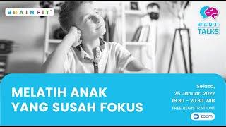 BrainFit Talks Ep. 29 - Melatih Anak Yang Susah Fokus