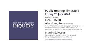 Allan Leighton - Martin Edwards - Day 172 AM (26 July 2024) - Post Office Horizon IT Inquiry