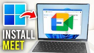 How To Install Google Meet On PC & Laptop - Full Guide