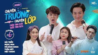 Chuyện Trường Chuyện Lớp - Tập 6 TEASER: Trên Tình Bạn, Dưới Tình Địch | Hải Triều, Tuấn Kiệt