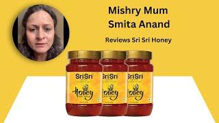 Mishry Mum Smita Anand Reviews Sri Sri Honey | Mishry Reviews