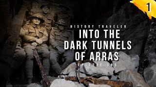 Into the Dark Tunnels of Arras with the New Zealand Tunnelers | History Traveler Episode 385