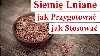 Siemię Lniane - jak Przygotować jak Stosować