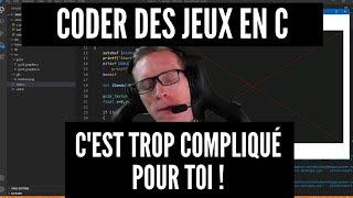 Coder des jeux en C : Tu n'y arriveras jamais c'est trop compliqué pour toi